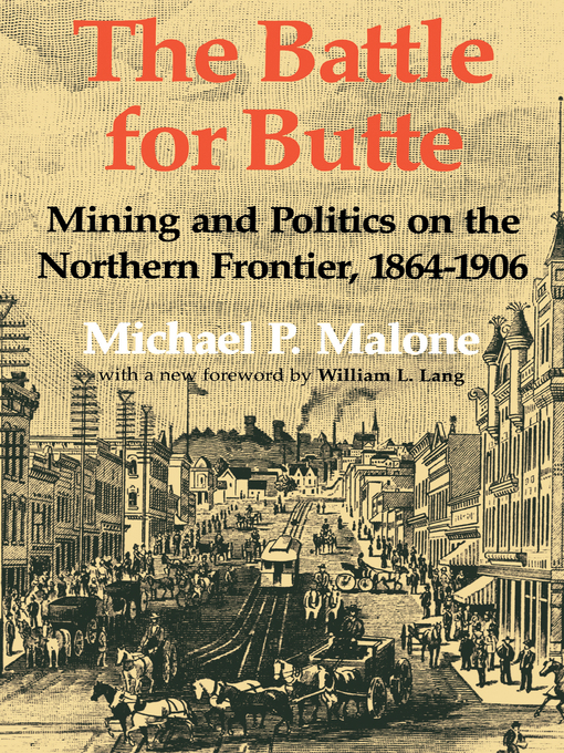 Title details for The Battle for Butte by Michael P. Malone - Available